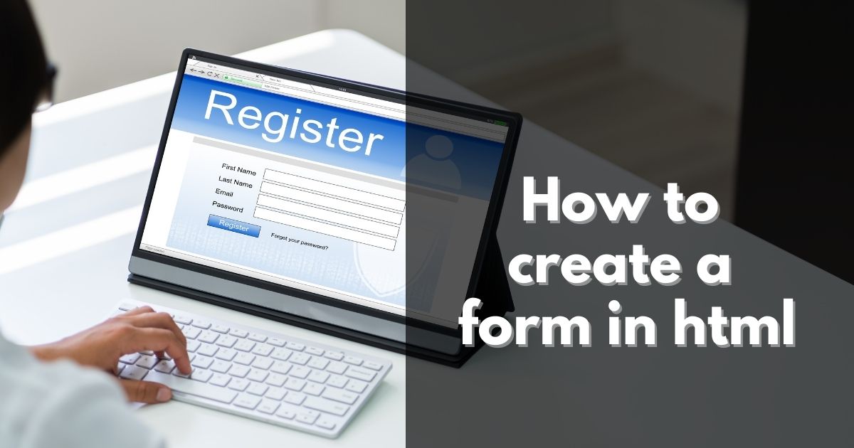 You are currently viewing How to create a form in html