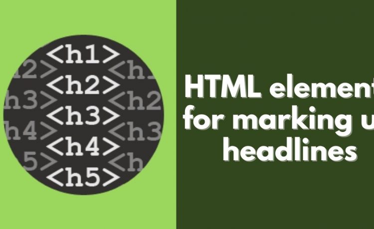 HTML elements for marking up Headings