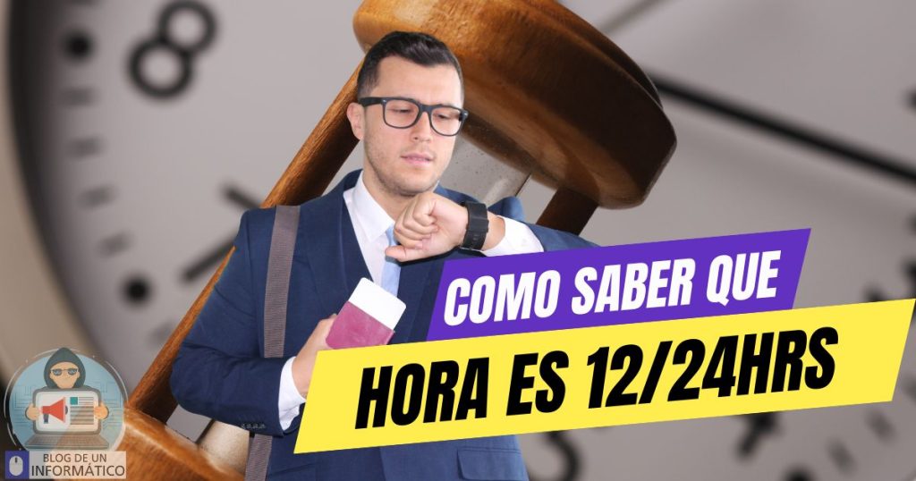 Cómo saber qué horas son en el formato AM-PM-24HRS
